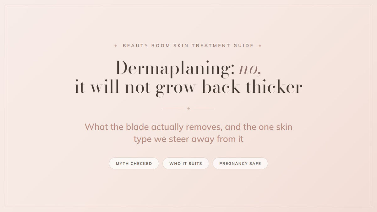Dermaplaning: it will not grow back thicker. Beauty Room skin treatment guide